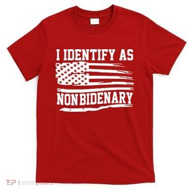 I Identify As Non Bidenary Anti Joe Biden T-Shirt