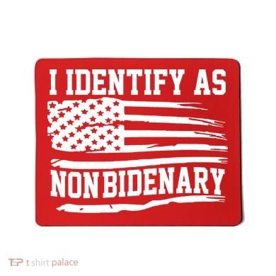 I Identify As Non Bidenary Anti Joe Biden Mousepad