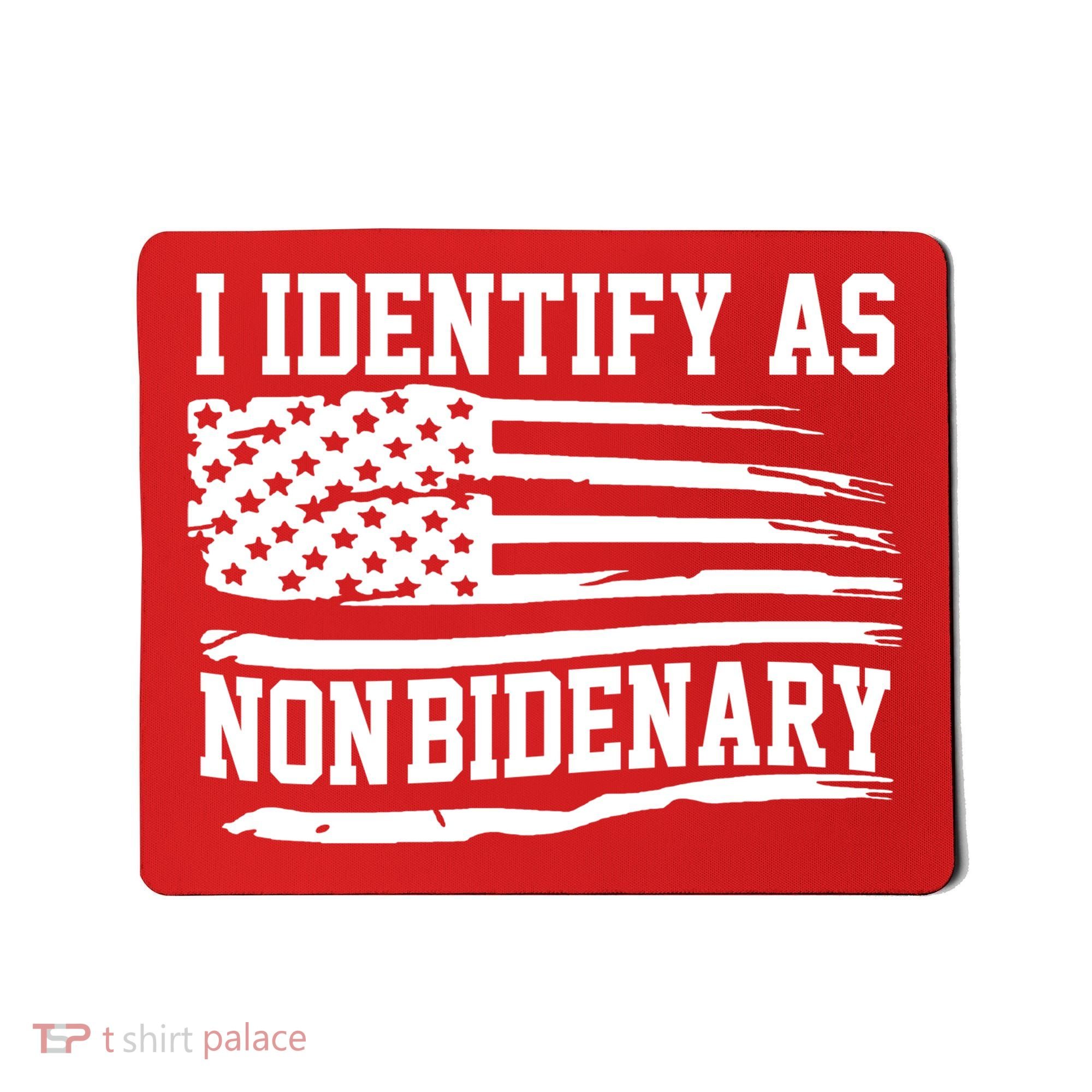 I Identify As Non Bidenary Anti Joe Biden Mousepad