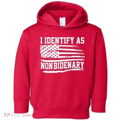 I Identify As Non Bidenary Anti Joe Biden Toddler Hoodie