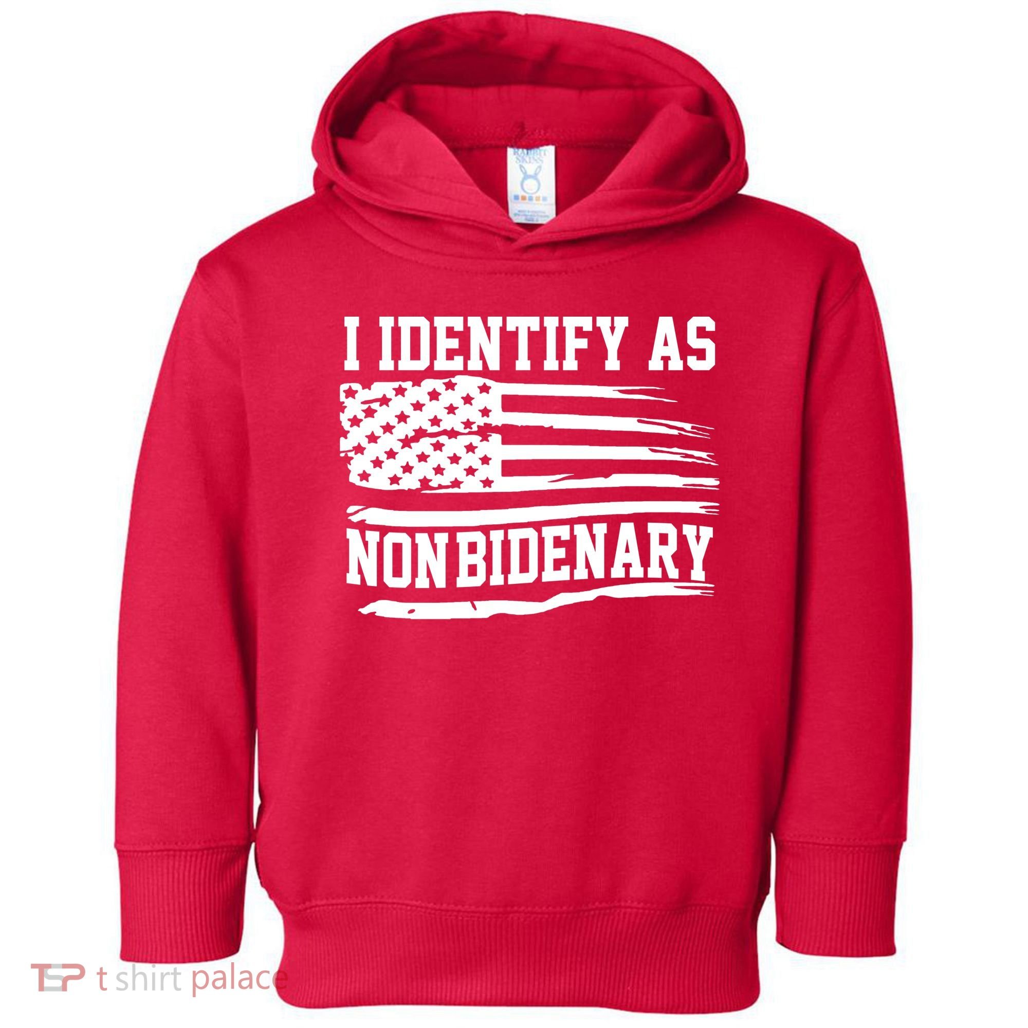 I Identify As Non Bidenary Anti Joe Biden Toddler Hoodie