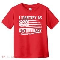 I Identify As Non Bidenary Anti Joe Biden Toddler T-Shirt thumb 0
