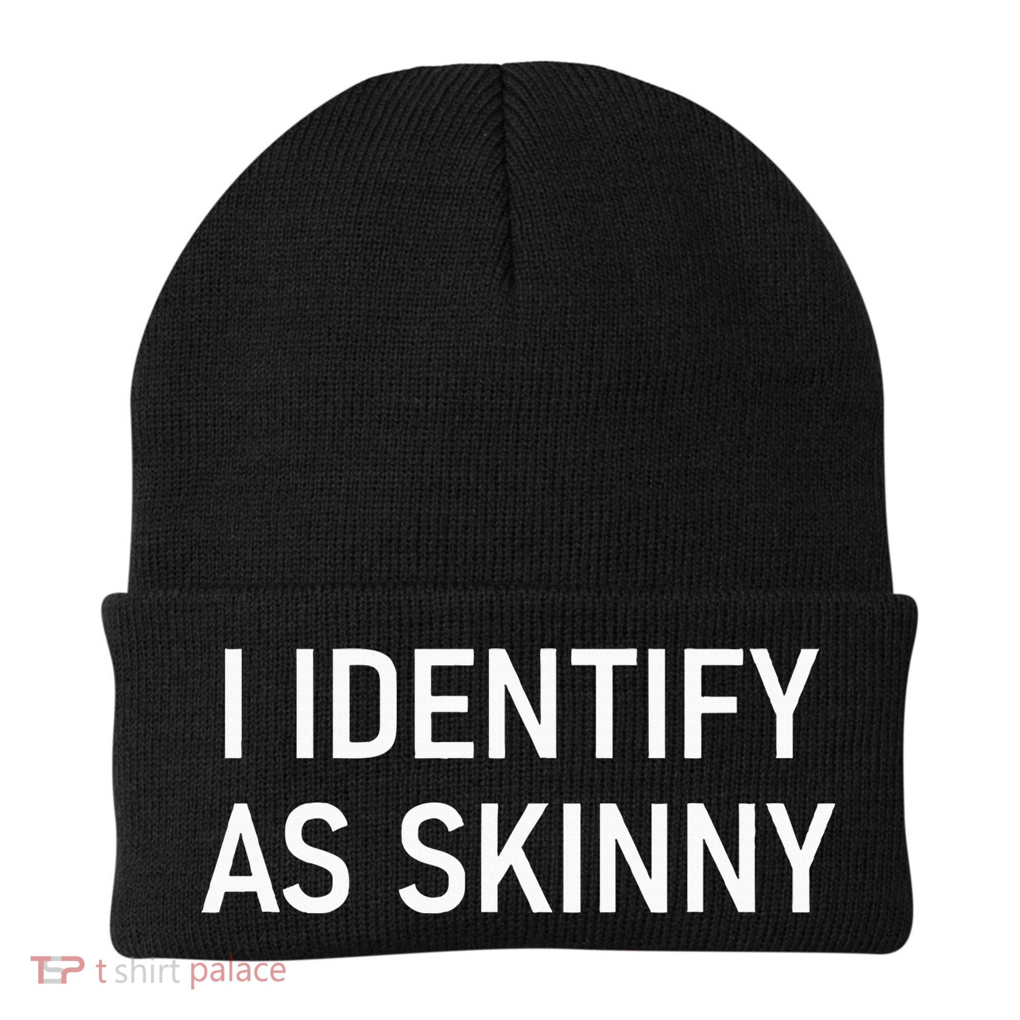 I Identify As Skinny Funny Jokes Sarcastic Beanie