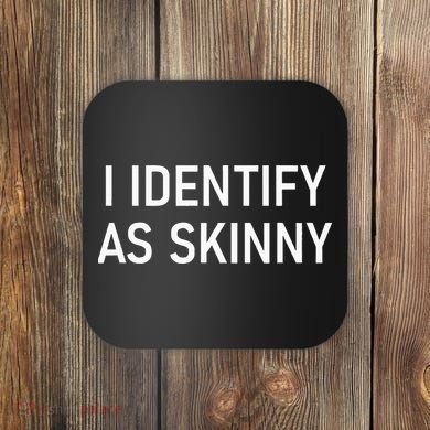 I Identify As Skinny Funny Jokes Sarcastic Coaster
