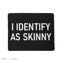 I Identify As Skinny Funny Jokes Sarcastic Mousepad thumb 0