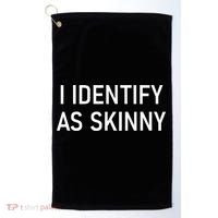 I Identify As Skinny Funny Jokes Sarcastic Golf Towel thumb 0