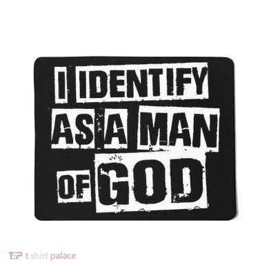 I Identify As A Man Of God Mousepad