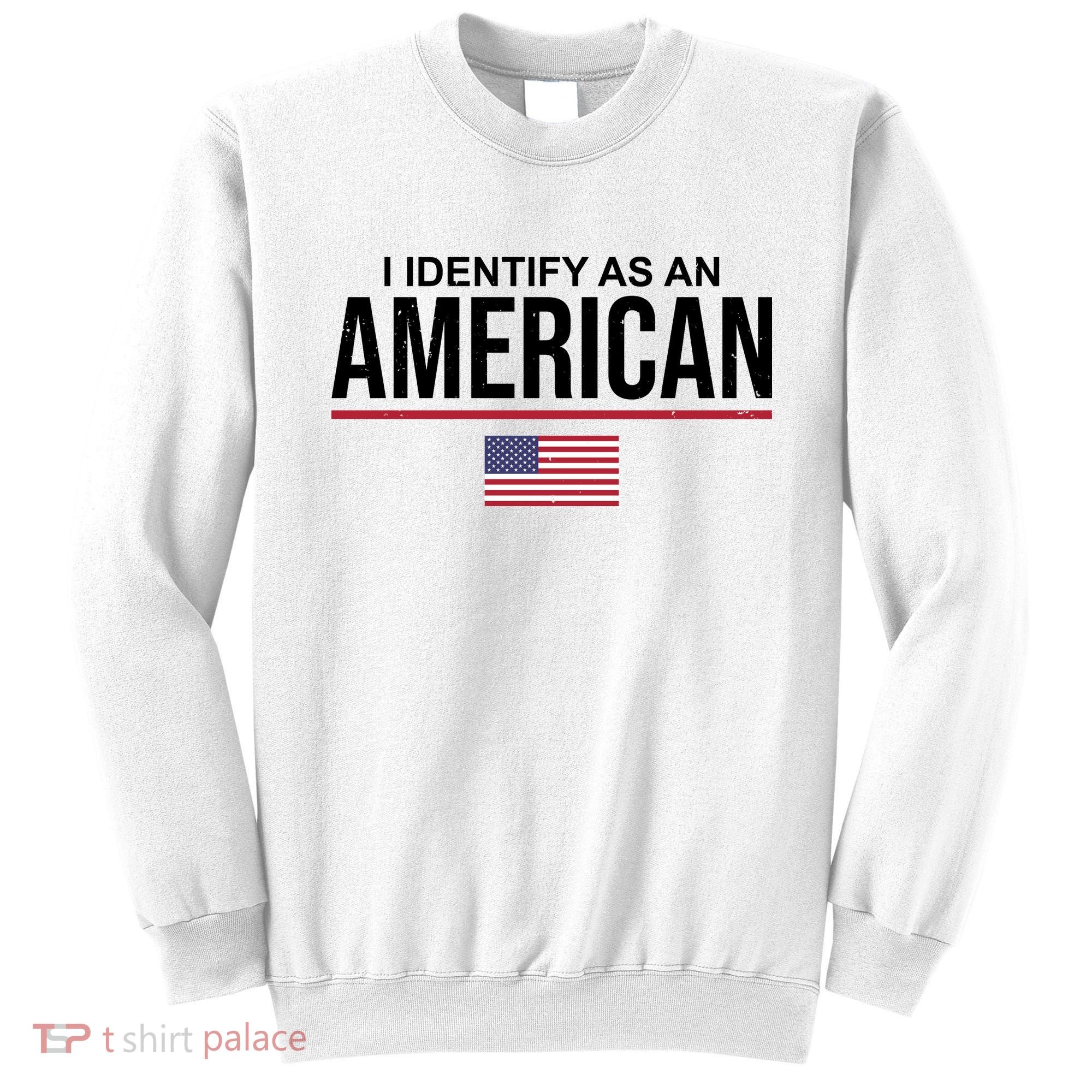 I Identify As An American USA Flag Sweatshirt