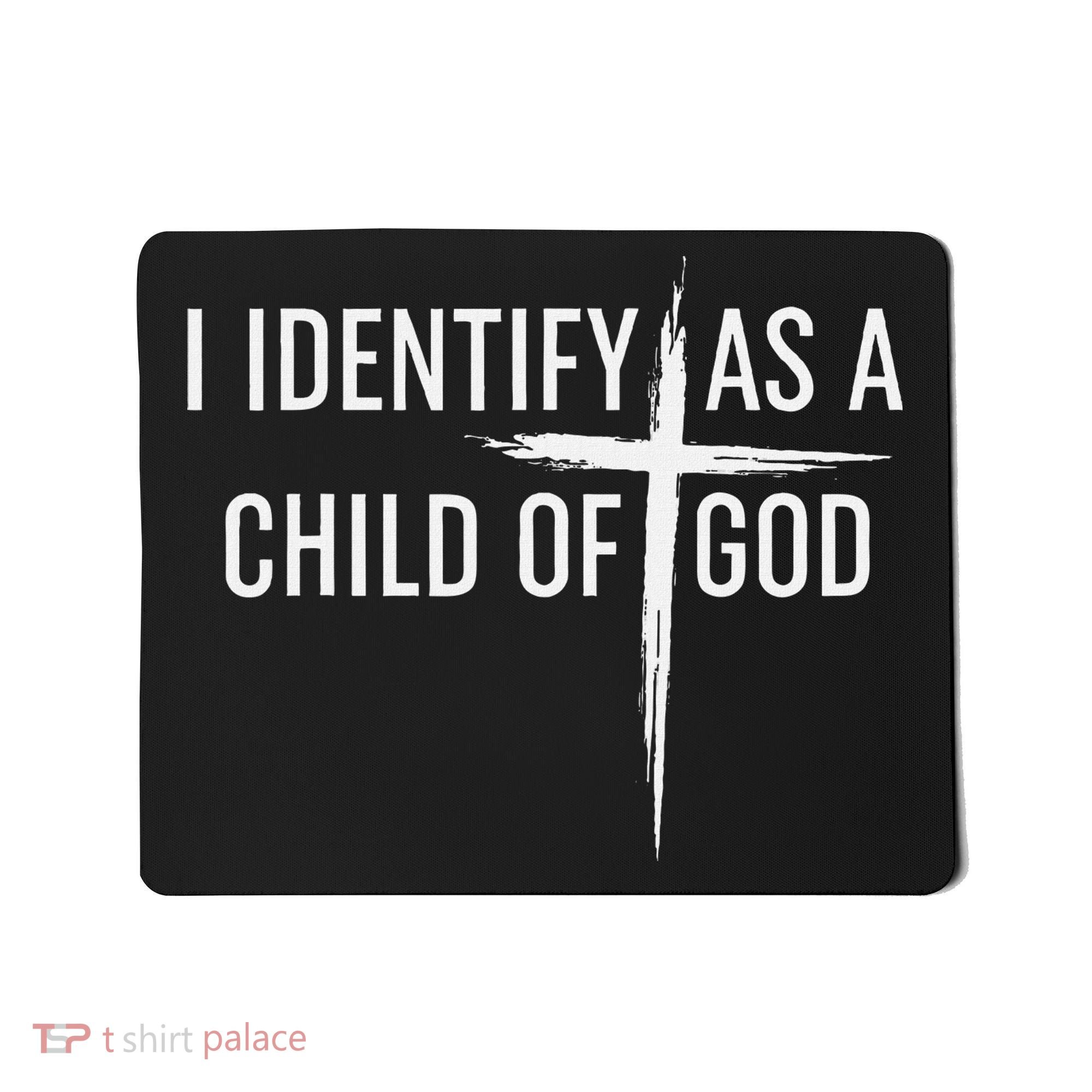 I Identify As A Child Of God Christian Funny Mousepad