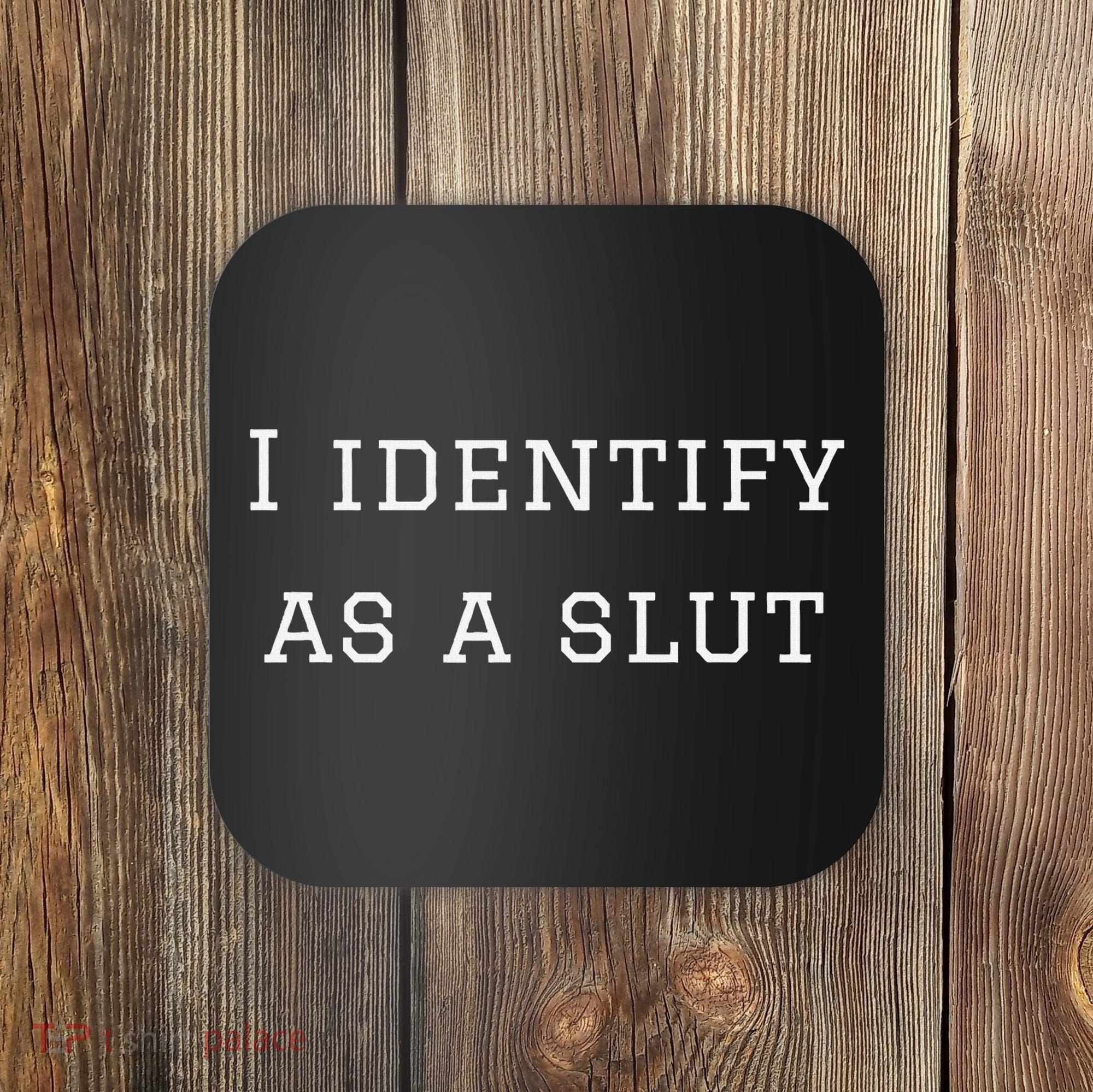 I Identify As A Slut Coaster