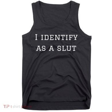 I Identify As A Slut Tank Top
