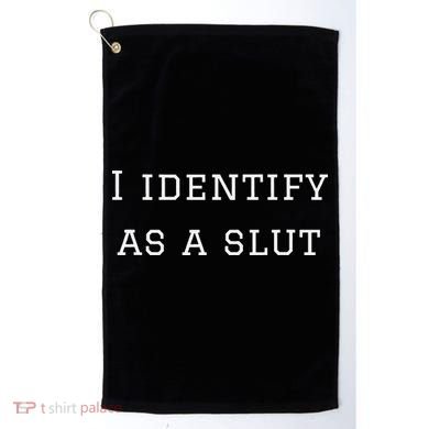 I Identify As A Slut Golf Towel