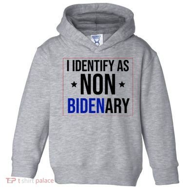 I Identify As Non Bidenary Anti Biden Funny Toddler Hoodie