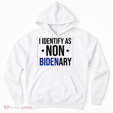 I Identify As Non Bidenary Anti Biden Funny Hoodie