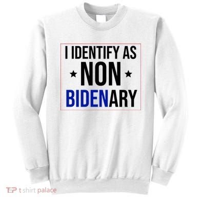 I Identify As Non Bidenary Anti Biden Funny Sweatshirt