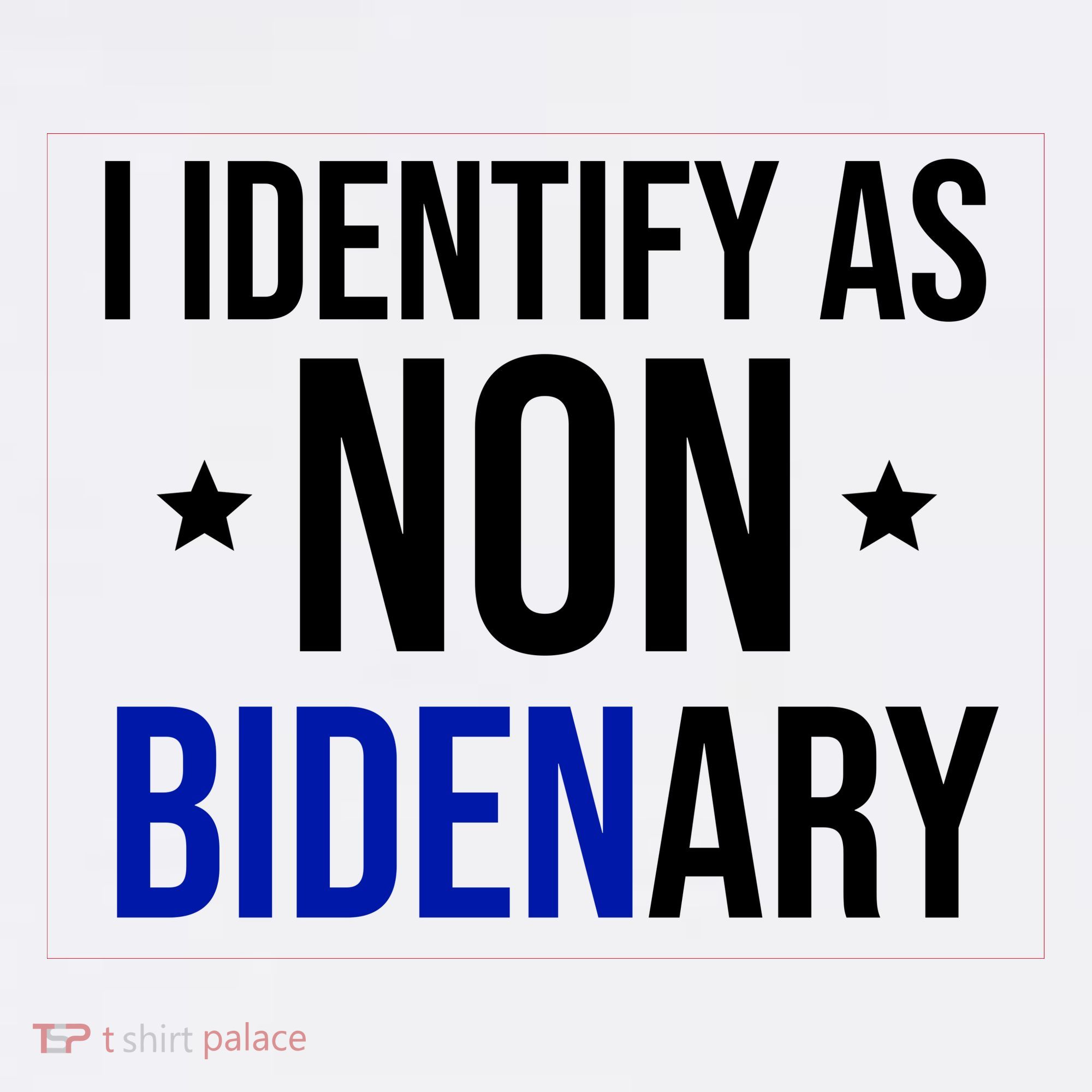 I Identify As Non Bidenary Anti Biden Funny T-Shirt