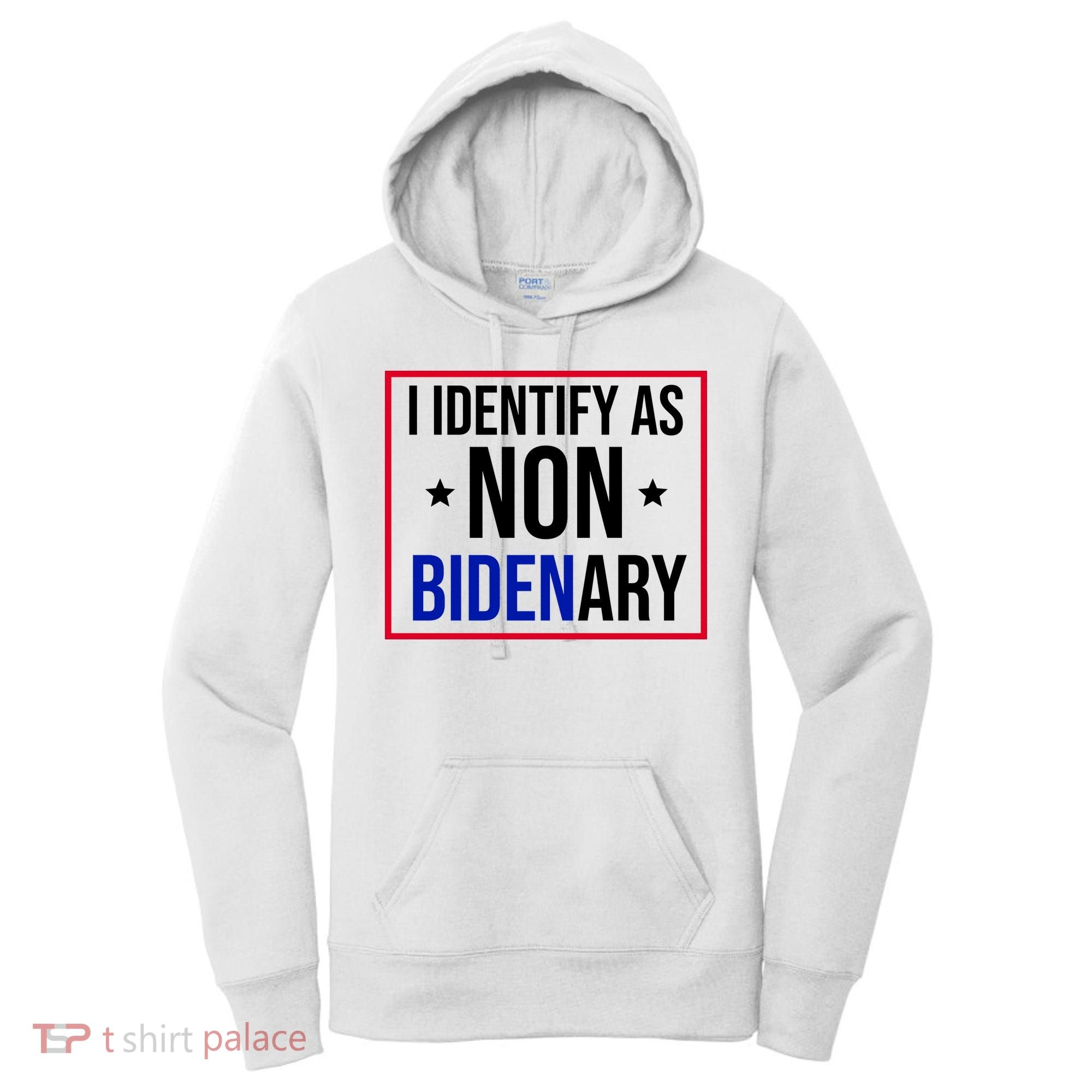 I Identify As Non Bidenary Anti Biden Funny Women's Hoodie