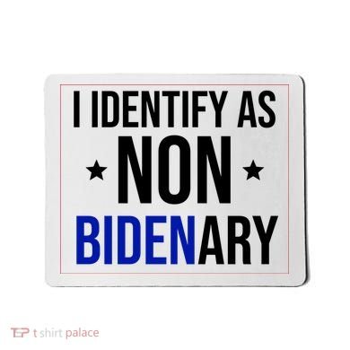 I Identify As Non Bidenary Anti Biden Funny Mousepad