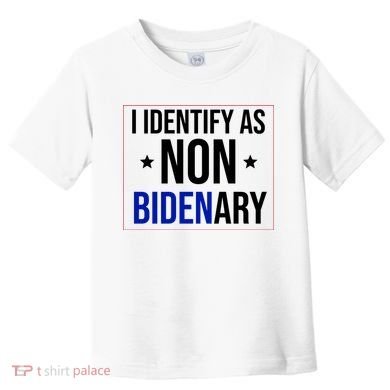 I Identify As Non Bidenary Anti Biden Funny Toddler T-Shirt