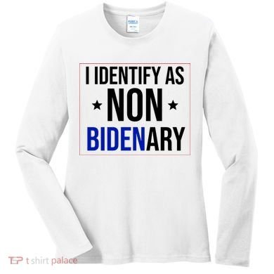 I Identify As Non Bidenary Anti Biden Funny Women's Long Sleeve Shirt