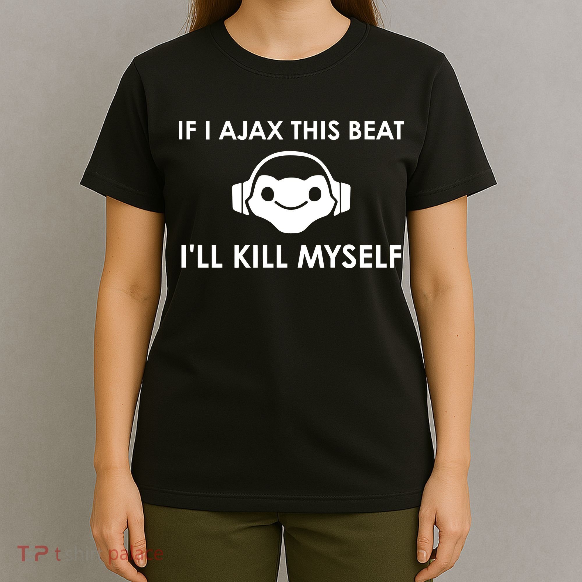 If I Ajax This Beat ILl Kill Myself Lucio T-Shirt