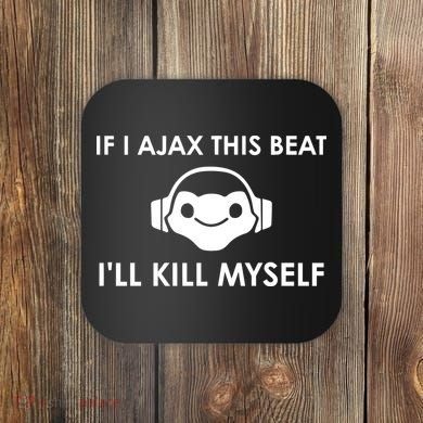 If I Ajax This Beat ILl Kill Myself Lucio Coaster