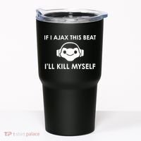 If I Ajax This Beat ILl Kill Myself Lucio Tumbler thumb 0
