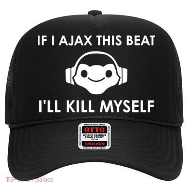 If I Ajax This Beat ILl Kill Myself Lucio Hat