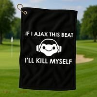 If I Ajax This Beat ILl Kill Myself Lucio Golf Towel thumb 1
