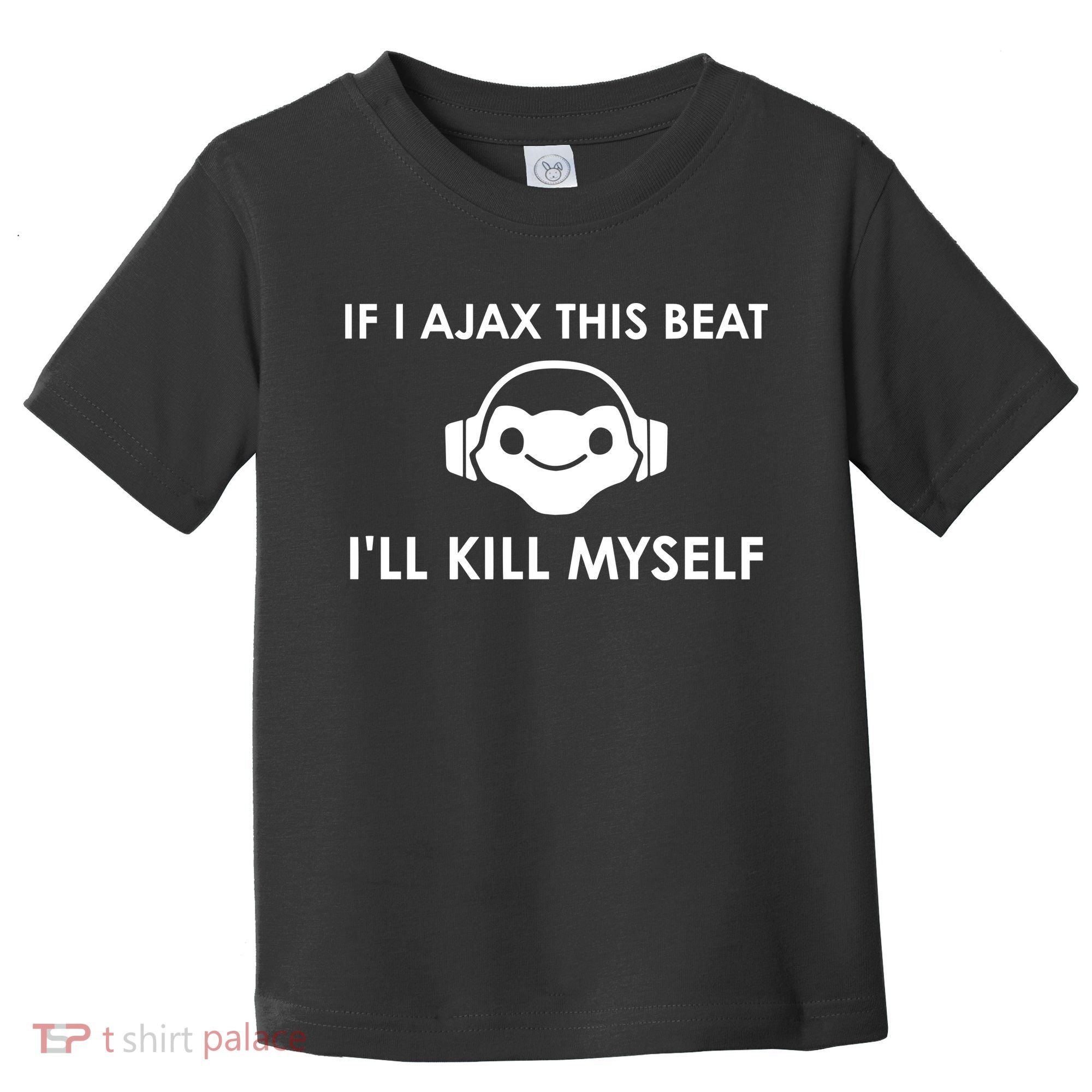 If I Ajax This Beat ILl Kill Myself Lucio Toddler T-Shirt