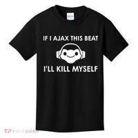 If I Ajax This Beat ILl Kill Myself Lucio Kids T-Shirt thumb 0