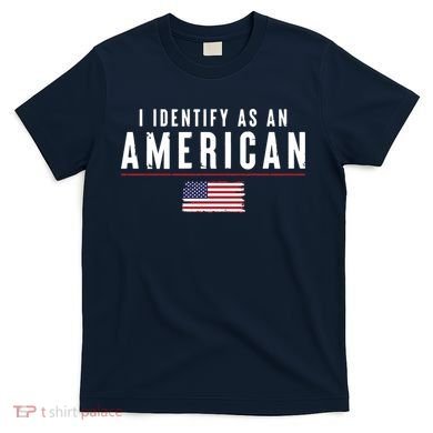 I Identify As An American T-Shirt