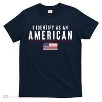 I Identify As An American T-Shirt thumb 0