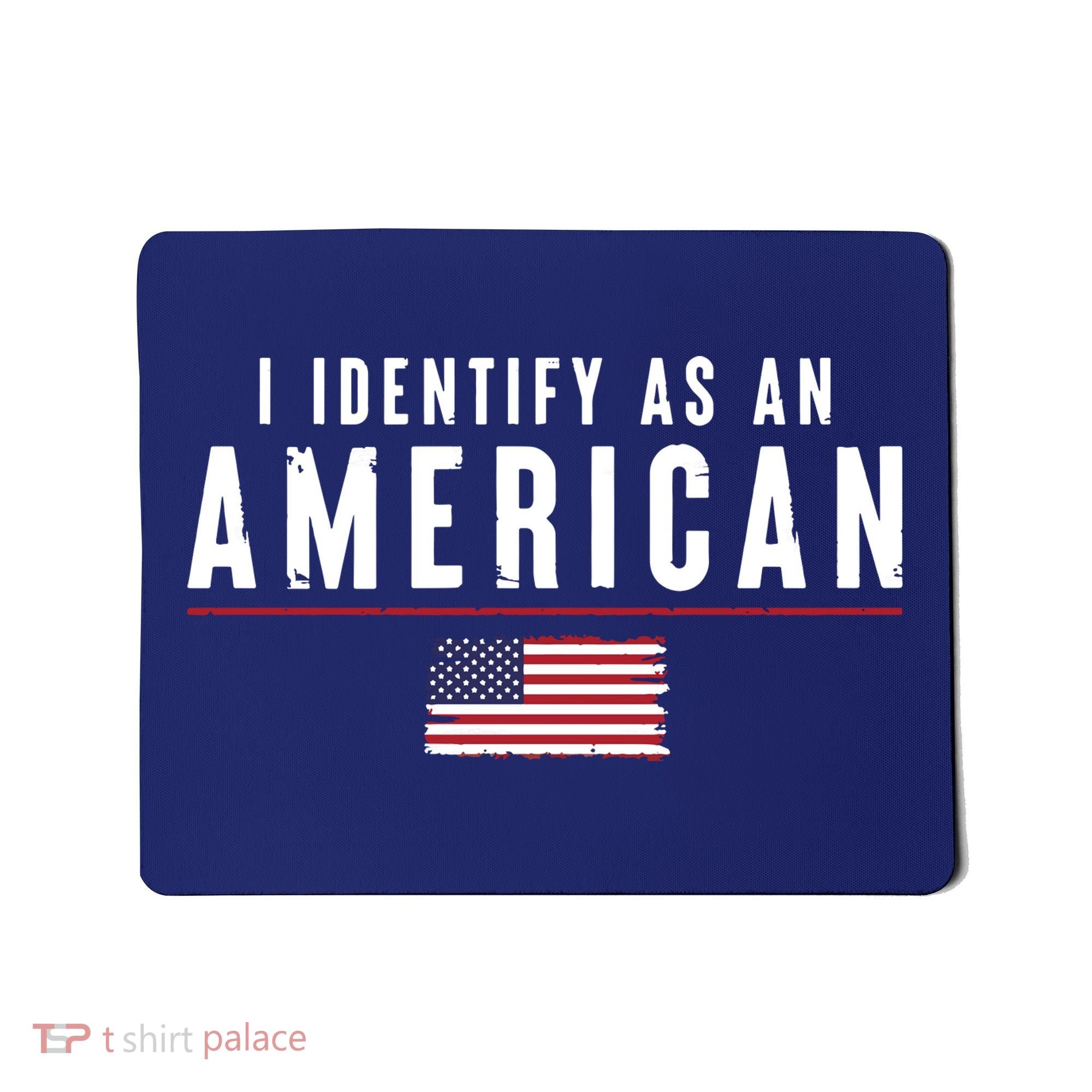 I Identify As An American Mousepad