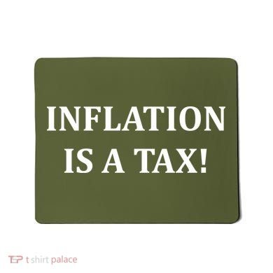 Inflation Is A Tax Mousepad