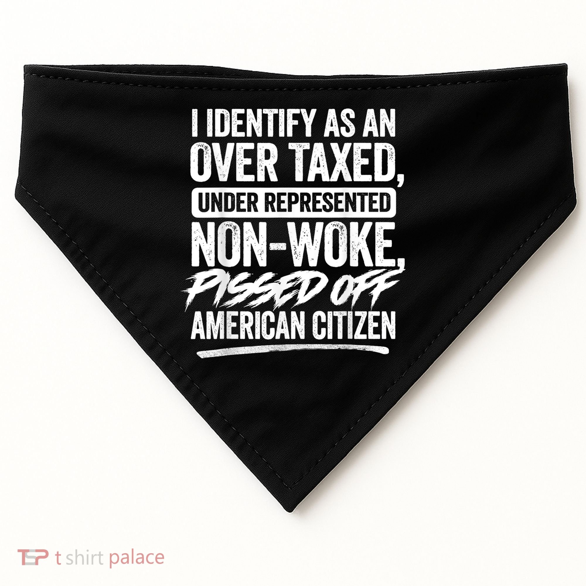 I Identify As An Over Taxed Under Represented Non Woke Bissed Off American Citiz USA-Made Doggie Bandana