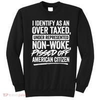 I Identify As An Over Taxed Under Represented Non Woke Bissed Off American Citiz Sweatshirt thumb 0