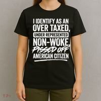 I Identify As An Over Taxed Under Represented Non Woke Bissed Off American Citiz T-Shirt thumb 4