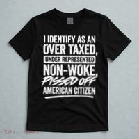 I Identify As An Over Taxed Under Represented Non Woke Bissed Off American Citiz T-Shirt thumb 5