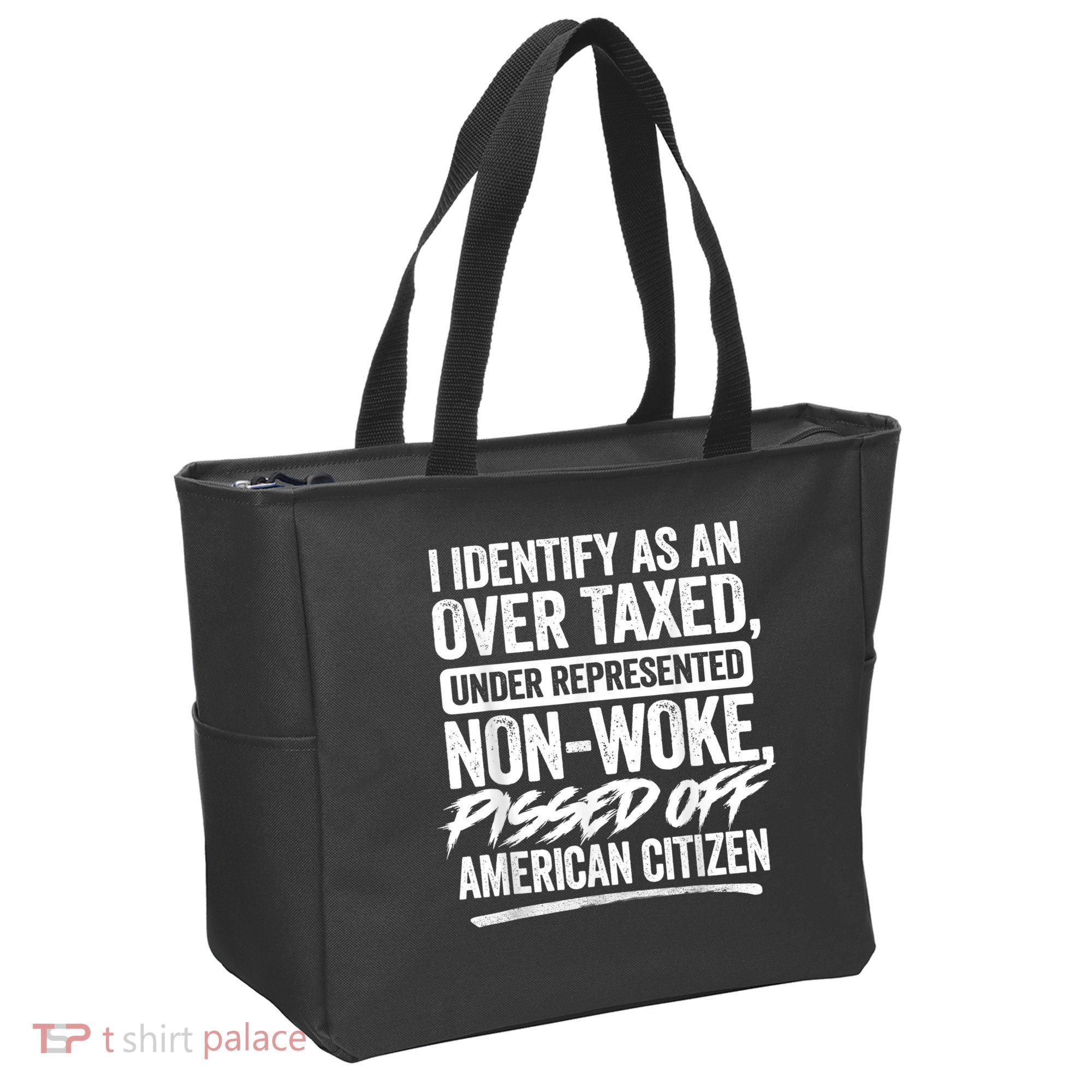 I Identify As An Over Taxed Under Represented Non Woke Bissed Off American Citiz Tote Bag