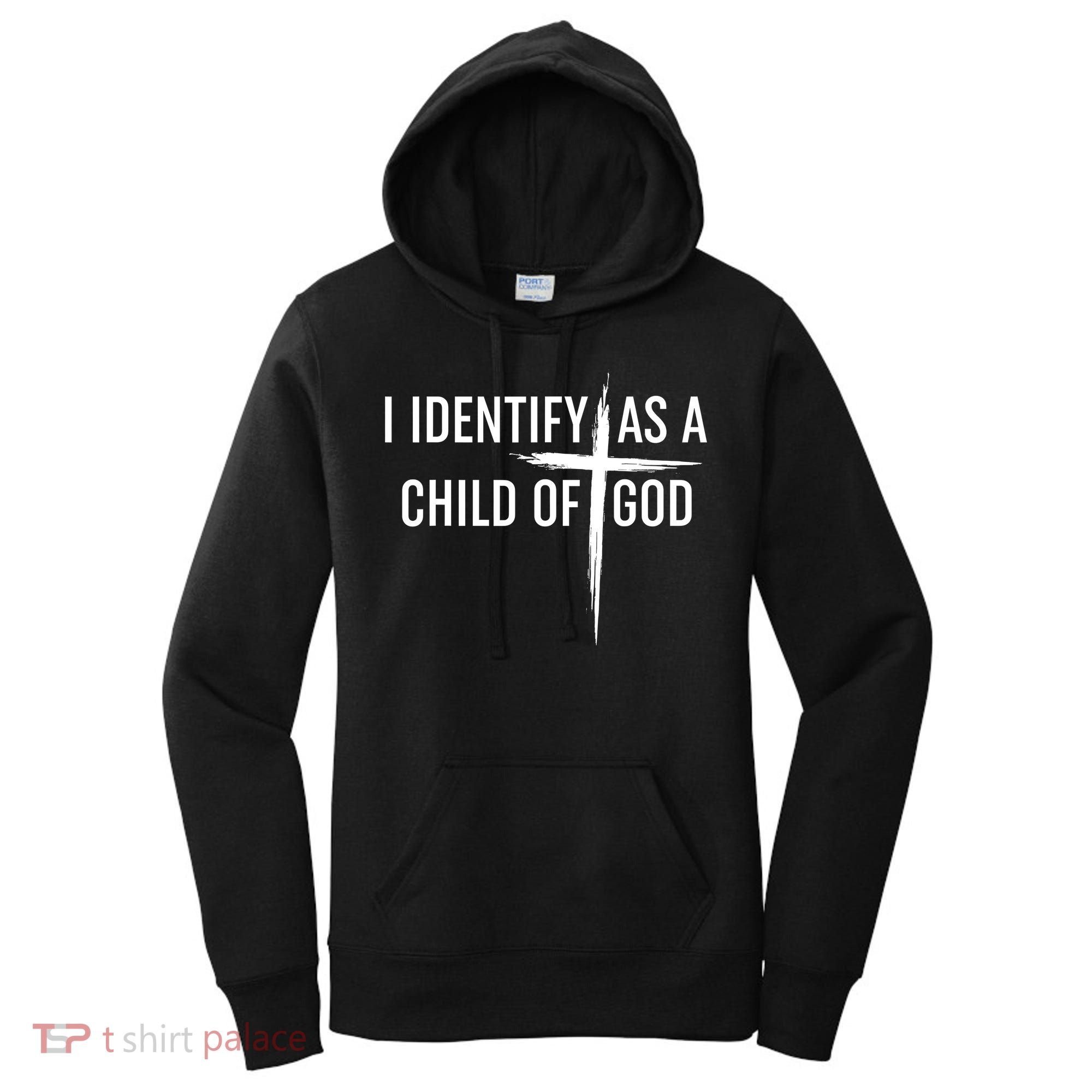 I Identify As A Child Of God Christian Funny Women's Hoodie