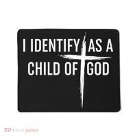 I Identify As A Child Of God Christian Funny Mousepad thumb 0