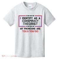 I Identify As A Conspiracy Theorist Pronouns Are Told You So Kids T-Shirt thumb 0