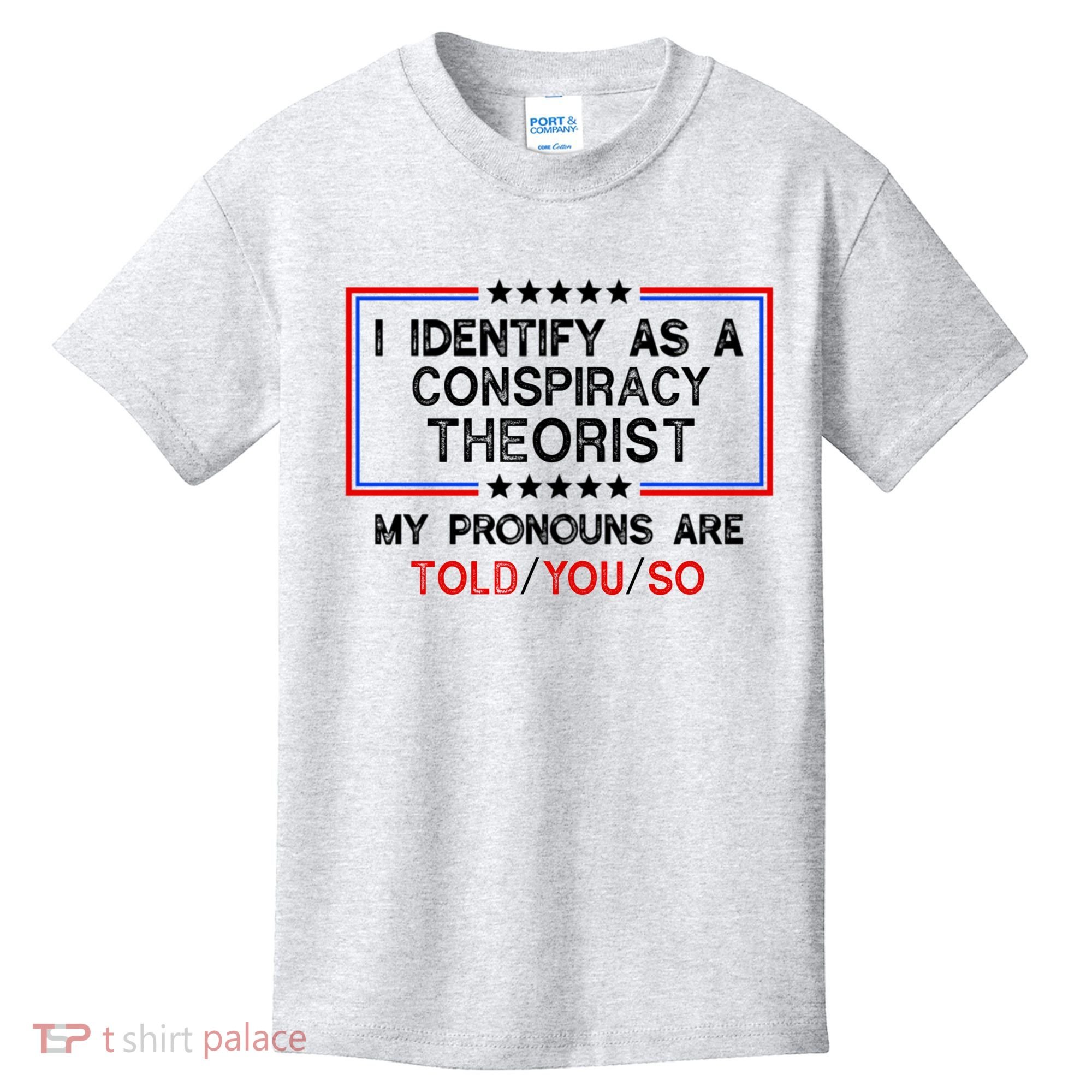 I Identify As A Conspiracy Theorist Pronouns Are Told You So Kids T-Shirt