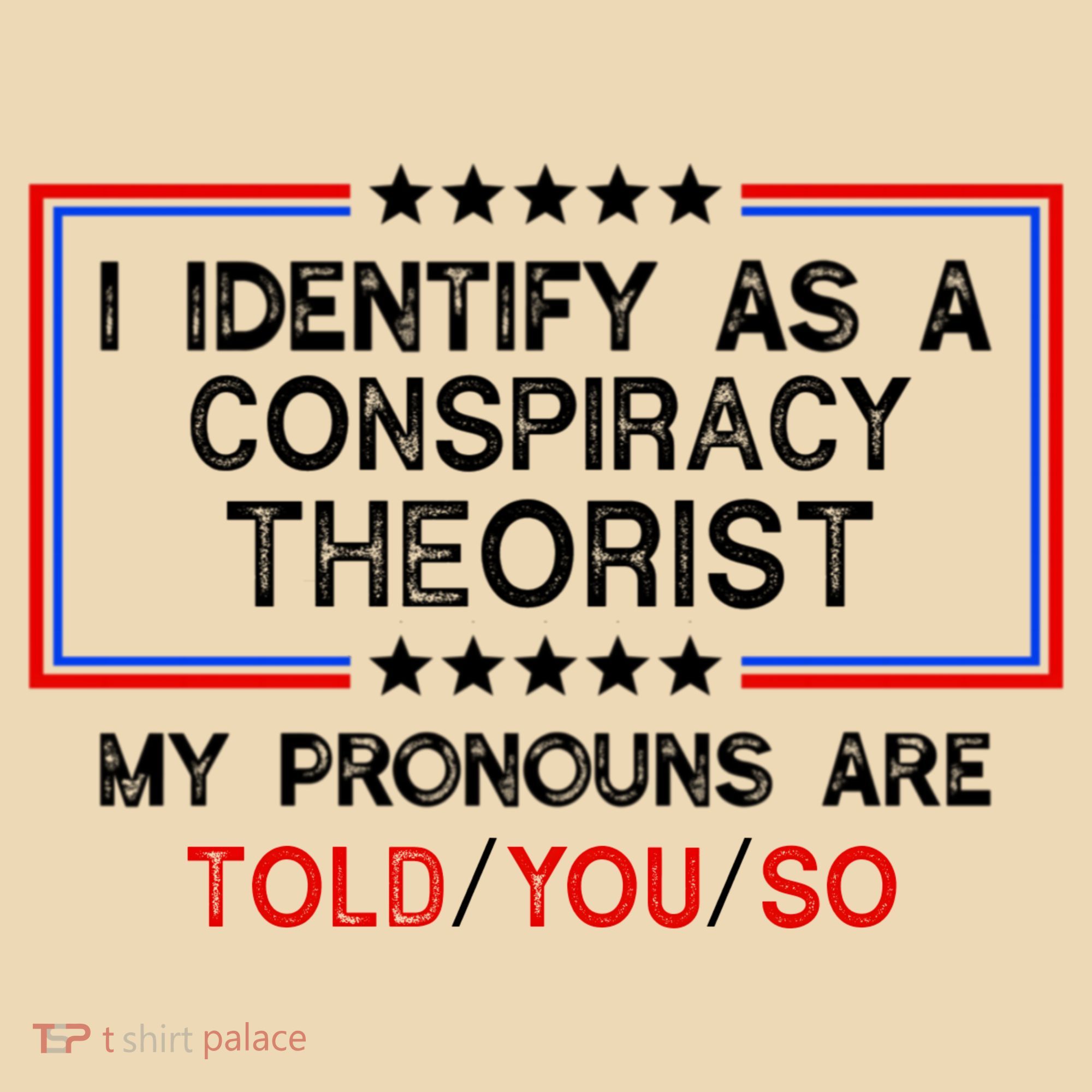 I Identify As A Conspiracy Theorist Pronouns Are Told You So Tote Bag