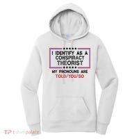 I Identify As A Conspiracy Theorist Pronouns Are Told You So Women's Hoodie thumb 0
