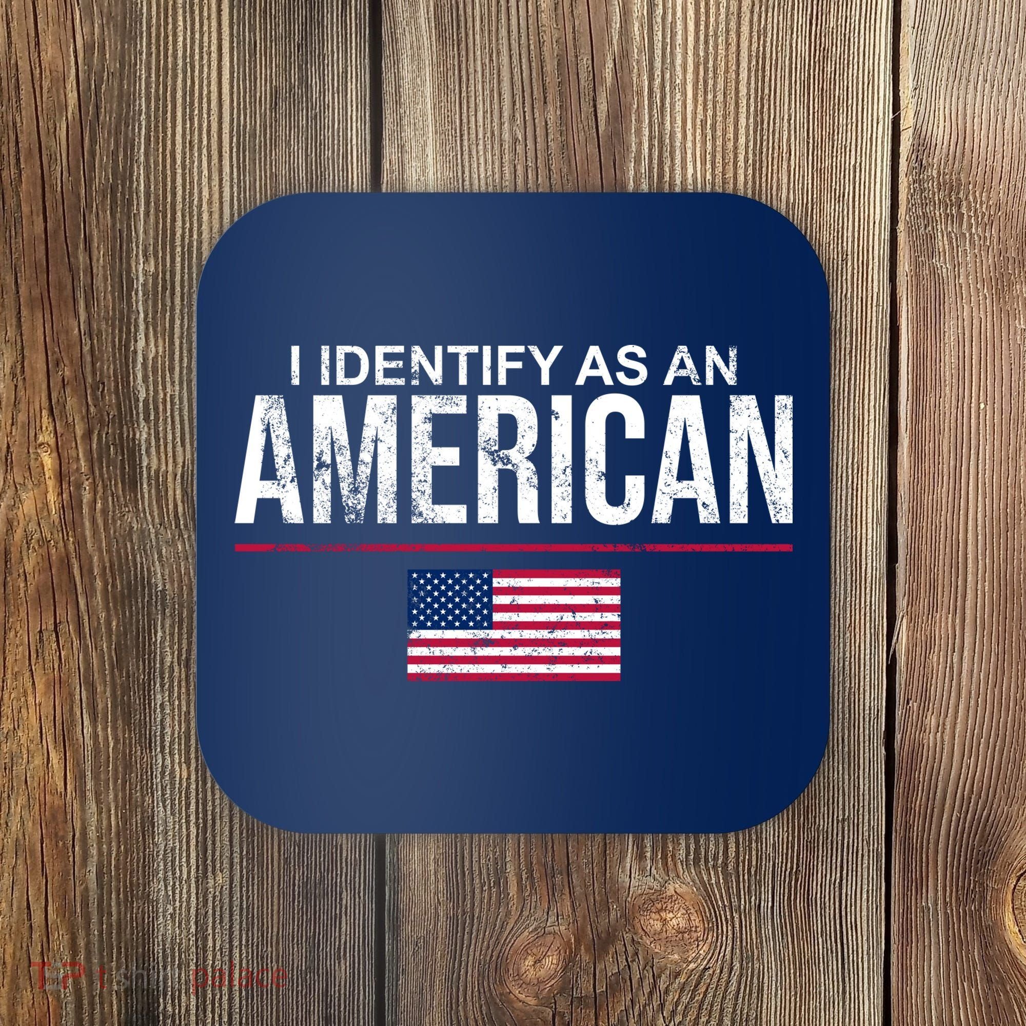 I Identify As An American USA FLAG Coaster
