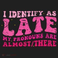 I Identify As Late My Pronouns Are Almost There Women's Sweatshirt thumb 2
