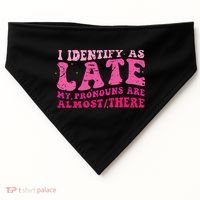 I Identify As Late My Pronouns Are Almost There USA-Made Doggie Bandana thumb 0