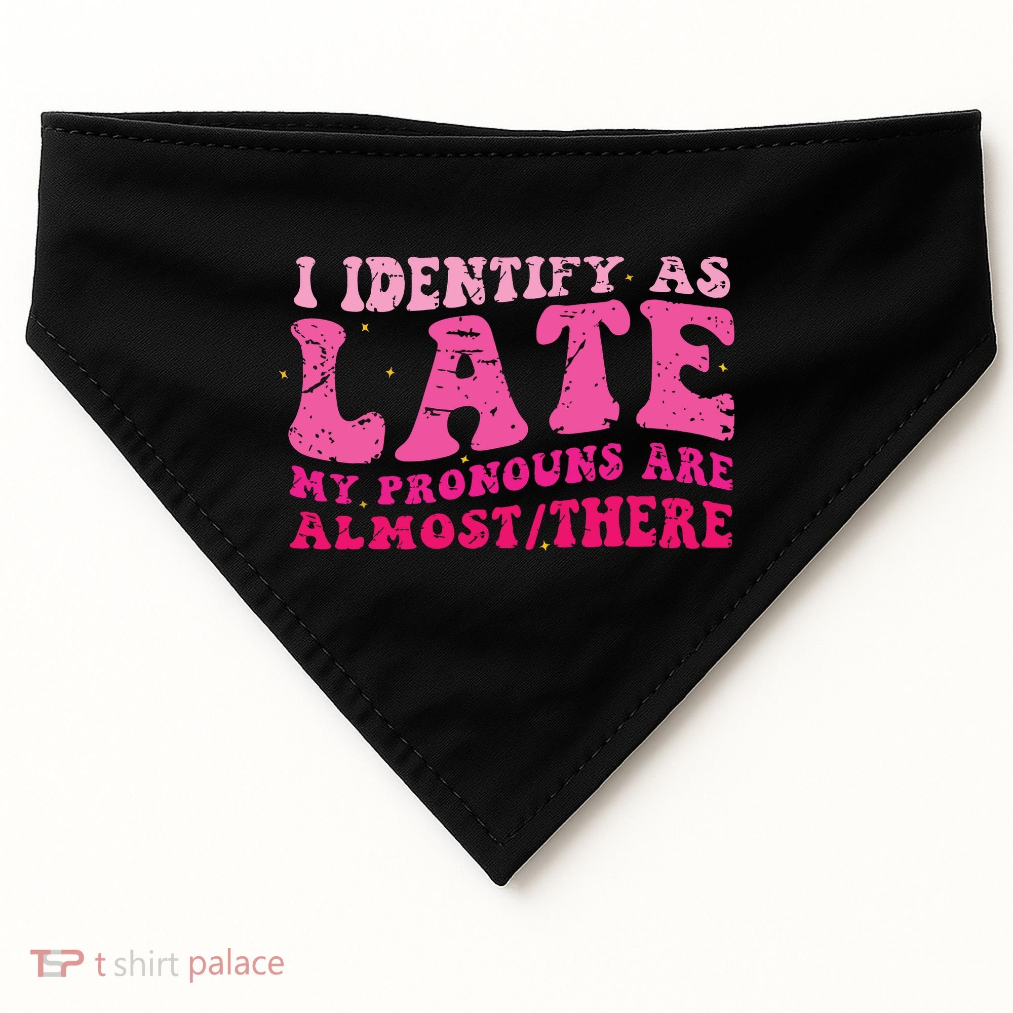 I Identify As Late My Pronouns Are Almost There USA-Made Doggie Bandana